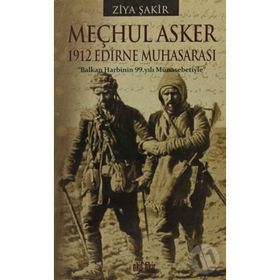 MEÇHUL ASKER 1912 EDIRNE MUHASARASI - ZIYA ŞAKİR