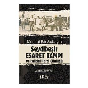 Meçhul Bir Subayın Seydibeşir Esaret Kampı ve İstiklal Harbi Günlüğü-Bilge Kültür Sanat