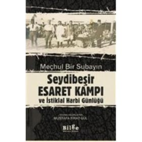 Meçhul Bir Subayın Seydibeşir Esaret Kampı ve İstiklal Harbi Günlüğü-Bilge Kültür Sanat