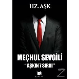 Meçhul Sevgili Aşkın 7 Sırrı - Hz. Aşk