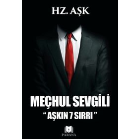 Meçhul Sevgili Aşkın 7 Sırrı - Hz. Aşk