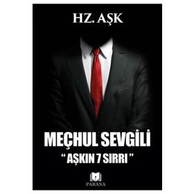 Meçhul Sevgili Aşkın 7 Sırrı - Hz. Aşk