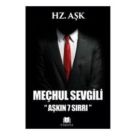 Meçhul Sevgili Aşkın 7 Sırrı - Hz. Aşk