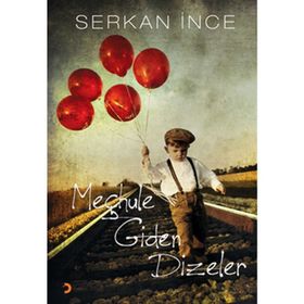 MEÇHULE GIDEN DIZELER - SERKAN İNCE