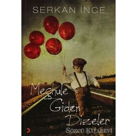 MEÇHULE GIDEN DIZELER - SERKAN İNCE