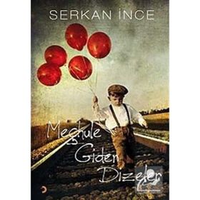 MEÇHULE GIDEN DIZELER - SERKAN İNCE
