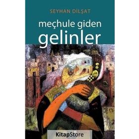 Meçhule Giden Gelinler - Seyhan Dilşat