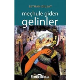 Meçhule Giden Gelinler - Seyhan Dilşat