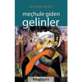 Meçhule Giden Gelinler - Seyhan Dilşat