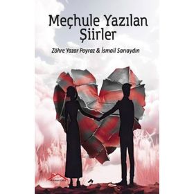 Meçhule Yazılan Şiirler - Zöhre Yazar Poyraz - İsmail Sarıaydın