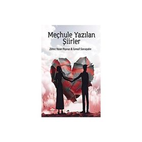 Meçhule Yazılan Şiirler - Zöhre Yazar Poyraz - İsmail Sarıaydın