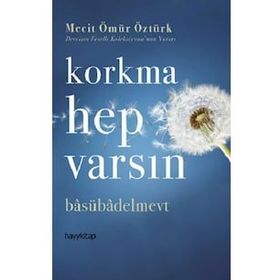 Mecit Ömür Öztürk Korkma Hep Varsın