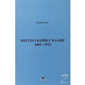 MECLIS-I KEBIR-I MAARIF 1869-1922 - UĞUR ÜNAL