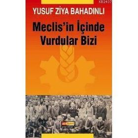 MECLIS´IN İÇİNDE VURDULAR BIZI - YUSUF ZIYA BAHADINLI