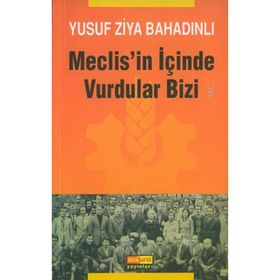 MECLIS´IN İÇİNDE VURDULAR BIZI - YUSUF ZIYA BAHADINLI