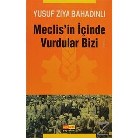 MECLIS´IN İÇİNDE VURDULAR BIZI - YUSUF ZIYA BAHADINLI