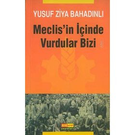 MECLIS´IN İÇİNDE VURDULAR BIZI - YUSUF ZIYA BAHADINLI