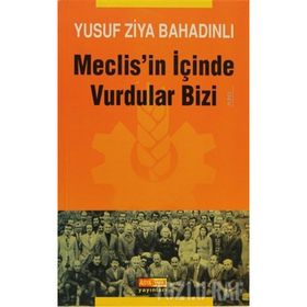 MECLIS´IN İÇİNDE VURDULAR BIZI - YUSUF ZIYA BAHADINLI