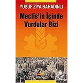 MECLIS´IN İÇİNDE VURDULAR BIZI - YUSUF ZIYA BAHADINLI