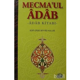 MECMA'UL ÂDÂB TERCÜMESİ ADAB KİTABI - SUFI-ZADE SEYYID HULUSI