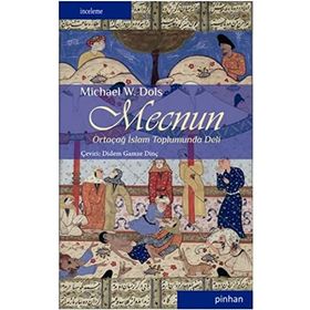 MECNUN ORTAÇAĞ İSLAM TOPLUMUNDA DELI - MICHAEL W. DOLS