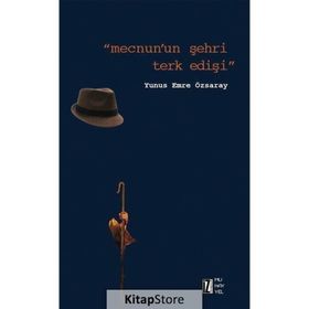 Mecnun’un Şehri Terk Edişi - Yunus Emre Özsaray