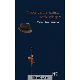 Mecnun’un Şehri Terk Edişi - Yunus Emre Özsaray