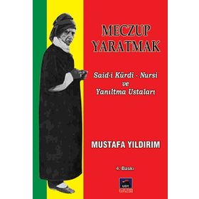 MECZUP YARATMAK SAID-I KÜRDI NURSI VE YANILTMA USTALARI - MUSTAFA YILDIRIM