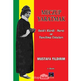 MECZUP YARATMAK SAID-I KÜRDI NURSI VE YANILTMA USTALARI - MUSTAFA YILDIRIM