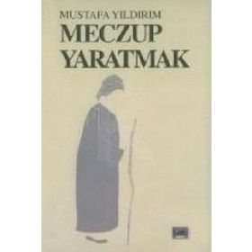 MECZUP YARATMAK SAID-I KÜRDI NURSI VE YANILTMA USTALARI - MUSTAFA YILDIRIM