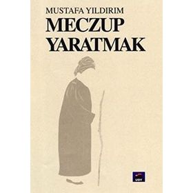 MECZUP YARATMAK SAID-I KÜRDI NURSI VE YANILTMA USTALARI - MUSTAFA YILDIRIM