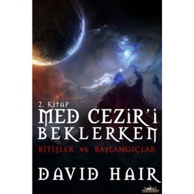 MED CEZIR'I BEKLERKEN - 2 BITIŞLER VE BAŞLANGIÇLAR - DAVID HAIR