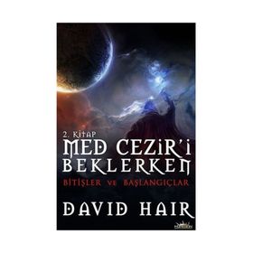 MED CEZIR'I BEKLERKEN - 2 BITIŞLER VE BAŞLANGIÇLAR - DAVID HAIR