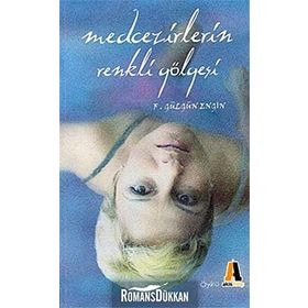 Medcezirlerin Renkli Gölgesi - F. Gülgün Engin