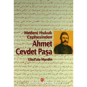MEDENI HUKUK CEPHESINDEN AHMET CEVDET PAŞA - EBUL ALA MARDIN