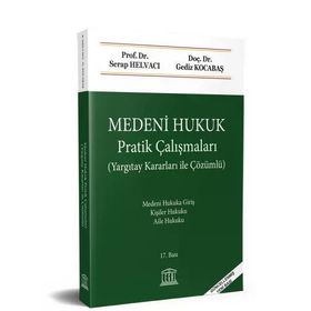 MEDENI HUKUK (PRATIK ÇALIŞMALARI - ÇÖZÜMLÜ) - GEDIZ KOCABAŞ;SERAP HELVACI