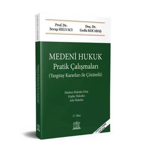 MEDENI HUKUK (PRATIK ÇALIŞMALARI - ÇÖZÜMLÜ) - GEDIZ KOCABAŞ;SERAP HELVACI