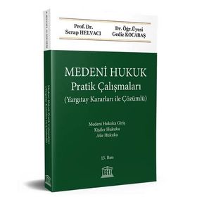 MEDENI HUKUK (PRATIK ÇALIŞMALARI - ÇÖZÜMLÜ) - GEDIZ KOCABAŞ;SERAP HELVACI