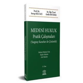 MEDENI HUKUK (PRATIK ÇALIŞMALARI - ÇÖZÜMLÜ) - GEDIZ KOCABAŞ;SERAP HELVACI