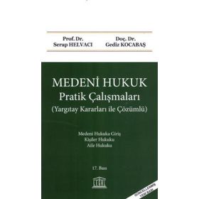 MEDENI HUKUK (PRATIK ÇALIŞMALARI - ÇÖZÜMLÜ) - GEDIZ KOCABAŞ;SERAP HELVACI