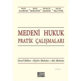 MEDENI HUKUK PRATIK ÇALIŞMALARI GENEL BÖLÜM-KIŞILER HUKUKU-AILE HUKUKU - KOLEKTIF