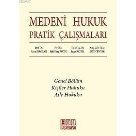 MEDENI HUKUK PRATIK ÇALIŞMALARI GENEL BÖLÜM-KIŞILER HUKUKU-AILE HUKUKU - KOLEKTIF