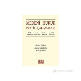 MEDENI HUKUK PRATIK ÇALIŞMALARI GENEL BÖLÜM-KIŞILER HUKUKU-AILE HUKUKU - KOLEKTIF