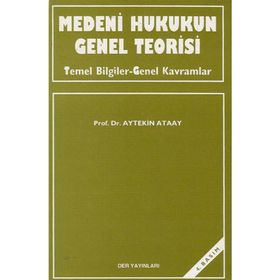 MEDENI HUKUKUN GENEL TEORISI - AYTEKIN ATAAY