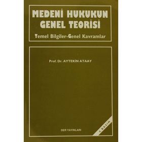 MEDENI HUKUKUN GENEL TEORISI - AYTEKIN ATAAY