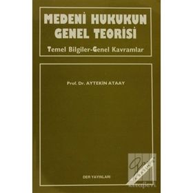 MEDENI HUKUKUN GENEL TEORISI - AYTEKIN ATAAY