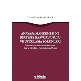 Medeni Usul Hukuku Açısından Anayasa Mahkemesi’ne Bireysel Başvuru - Ramazan Korkmaz