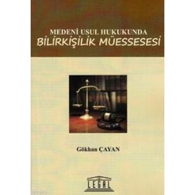 MEDENI USUL HUKUKUNDA BILIRKIŞILIK MÜESSESESI - GÖKHAN ÇAYAN