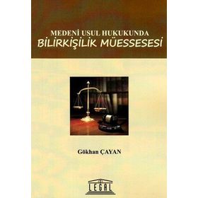 MEDENI USUL HUKUKUNDA BILIRKIŞILIK MÜESSESESI - GÖKHAN ÇAYAN