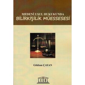 MEDENI USUL HUKUKUNDA BILIRKIŞILIK MÜESSESESI - GÖKHAN ÇAYAN